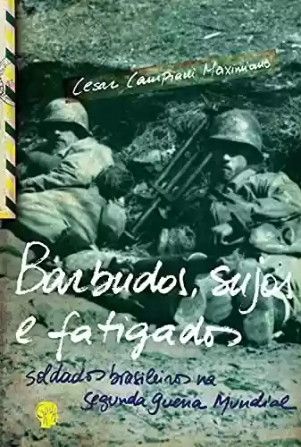 Livro Baixar: Barbudos, sujos e fatigados: Soldados brasileiros na Segunda Guerra Mundial