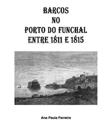 Livro Baixar: Barcos no Porto do Funchal entre 1811 e 1815