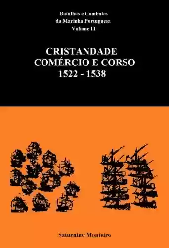 Livro Baixar: Batalhas e Combates da Marinha Portuguesa – Volume II – Cristandade, Comércio e Corso 1522-1538