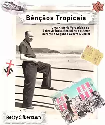 Livro Baixar: Bênçãos Tropicais : Uma História Verdadeira de Sobrevivência, Resistência e Amor durante a Segunda Guerra Mundial