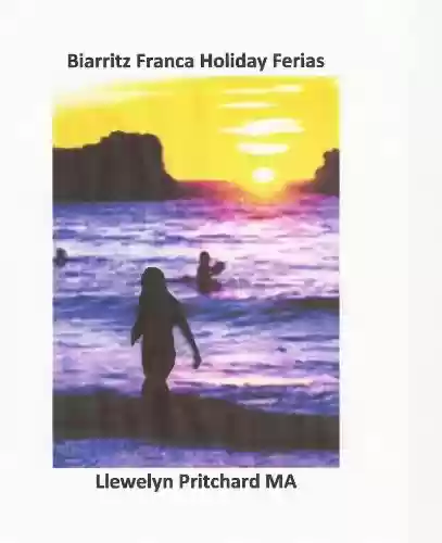 Biarritz Franca Holiday Ferias (O Diario Ilustrado de Llewelyn Pritchard MA Livro 2) - Llewelyn Pritchard MA