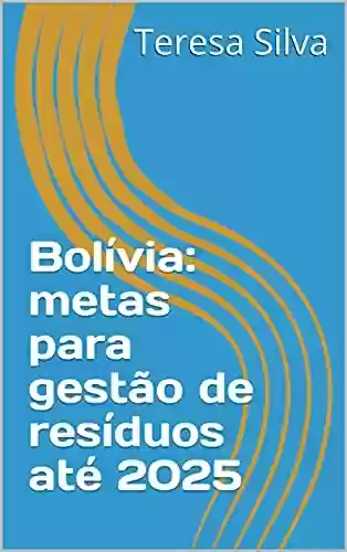 Livro Baixar: Bolívia: metas para gestão de resíduos até 2025