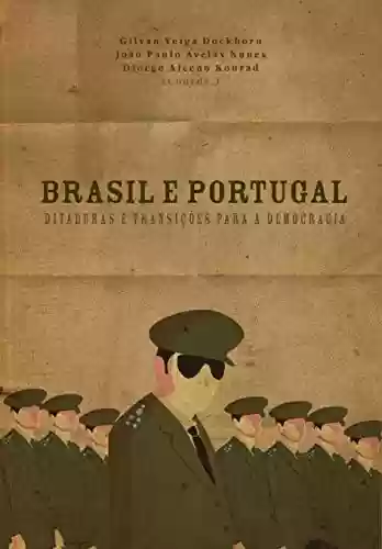 Livro Baixar: Brasil e Portugal: Ditaduras e transições para a democracia (História Contemporânea Livro 18)