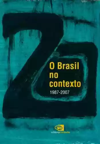 Livro Baixar: Brasil no Contexto – 1987 – 2007, O
