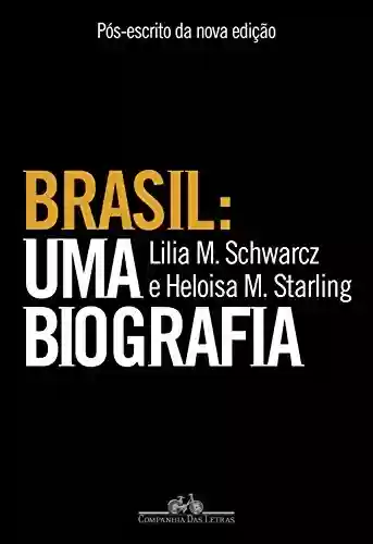 Livro Baixar: Brasil: uma biografia – Pós-escrito