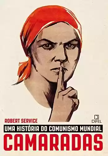 Livro Baixar: Camaradas: Uma história do comunismo mundial