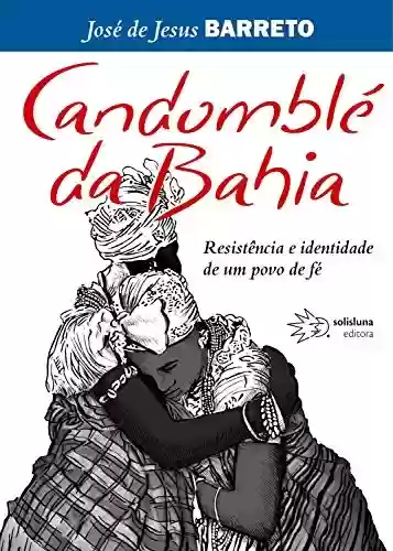 Livro Baixar: Candomblé da Bahia: Resistência e identidade de um povo de fé