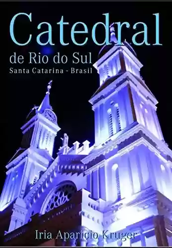 Livro Baixar: CATEDRAL DE RIO DO SUL SANTA CATARINA: 50 anos de Diocese