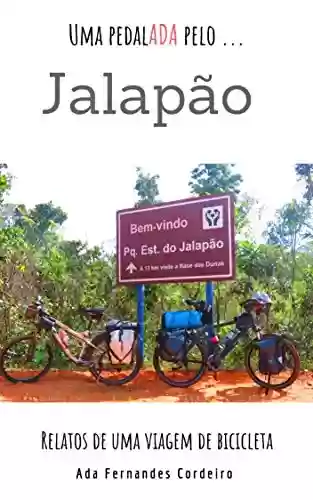Livro Baixar: Cicloviagem Jalapão: Relatos de uma viagem de bicicleta (Uma pedalADA pela(o) … Livro 3)