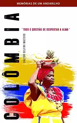 Livro Baixar: Colômbia – Tudo é uma questão de despertar a alma: Coleção Memórias de um Andarilho Vol. 2