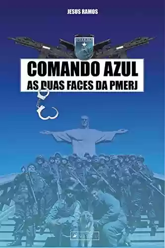 Comando azul: as duas faces da PMERJ - Jesus Ramos