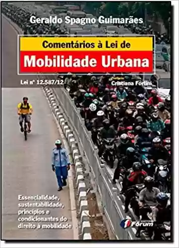 Livro Baixar: Comentários à Lei de Mobilidade Urbana. Lei Nº 12.587/12