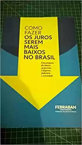 Livro Baixar: Como Fazer Os Juros Serem Mais Baixos No Brasil