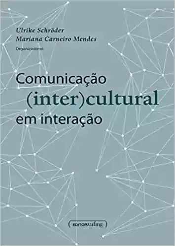 Livro Baixar: Comunicação (inter)cultural em Interação