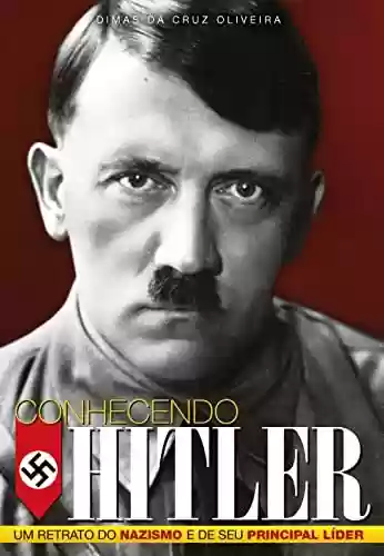 Livro Baixar: Conhecendo Hitler: Um retrato do nazismo e de seu principal líder (Discovery Publicações)