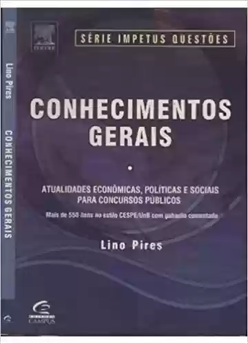 Conhecimentos Gerais – Série Questôes - Lino Pires