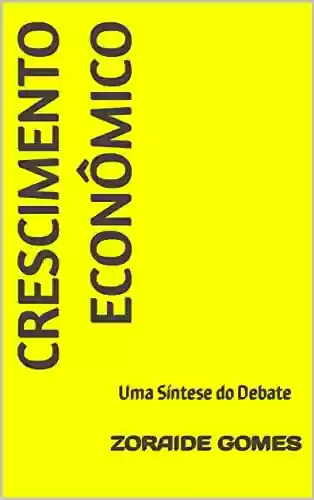 Livro Baixar: Crescimento Econômico: Uma síntese do debate (Macroeconomia Heterodoxa)
