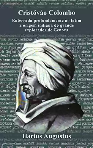 Livro Baixar: Cristóvão Colombo: Enterrada profundamente no latim a origem indiana do grande explorador de Gênova
