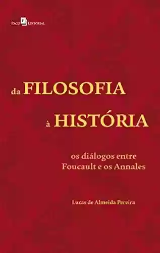 Livro Baixar: Da Filosofia à História: Os Diálogos entre Foucault e os Annales