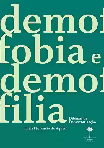 Livro Baixar: Demofobia e Demofilia: Dilemas da democratização