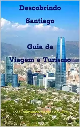 Livro Baixar: Descobrindo Santiago O Melhor Guia de Viagem e Turismo