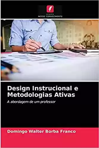 Livro Baixar: Design Instrucional e Metodologias Ativas: A abordagem de um professor