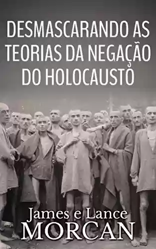 Livro Baixar: Desmascarando as Teorias da Negação do Holocausto
