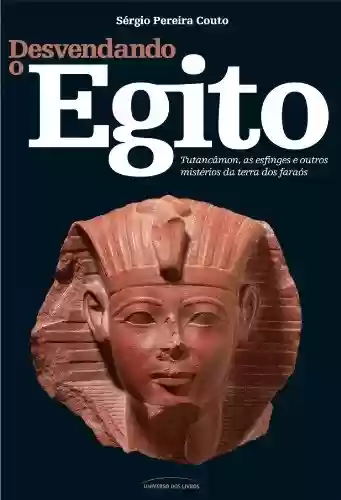Desvendando o Egito - Sérgio Pereira Couto