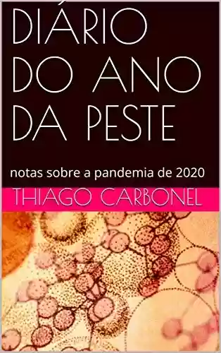 Livro Baixar: DIÁRIO DO ANO DA PESTE: notas sobre a pandemia de 2020