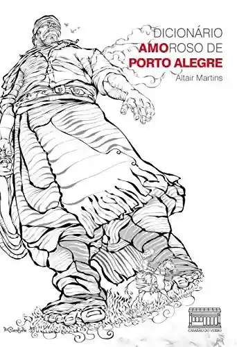 Dicionario Amoroso de Porto Alegre - Altair Martins