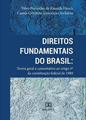 Livro Baixar: Direitos Fundamentais do Brasil: teoria geral e comentários ao artigo 5º da Constituição Federal de 1988