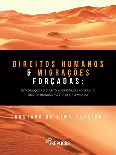 Livro Baixar: Direitos humanos e migrações forçadas: introdução ao direito migratório e ao direito dos refugiados no Brasil e no mundo
