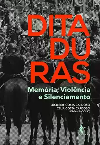 Livro Baixar: Ditaduras: memória, violência e silenciamento
