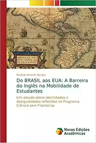 Livro Baixar: Do BRASIL aos EUA: A Barreira do Inglês na Mobilidade de Estudantes