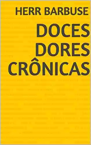 Doces Dores Crônicas - Herr Barbuse