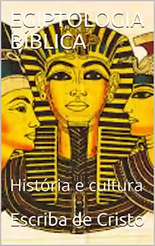 Livro Baixar: EGIPTOLOGIA BÍBLICA: História e cultura