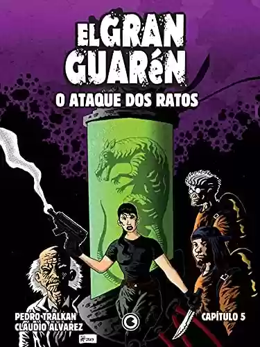 El Gran Guarén – Capítulo 5: O Ataque dos Ratos - Claudio Alvarez
