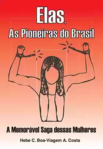 Livro Baixar: Elas, As Pioneiras do Brasil