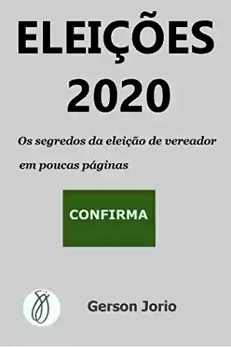 Eleições 2020: Os segredos da eleição de vereador em poucas páginas - Gerson Jorio