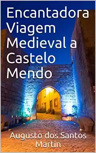 Livro Baixar: Encantadora Viagem Medieval a Castelo Mendo