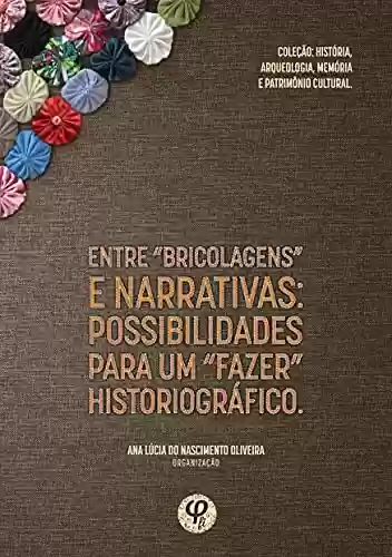 Livro Baixar: Entre “bricolagens” e narrativas: possibilidades para um “fazer” historiográfico.