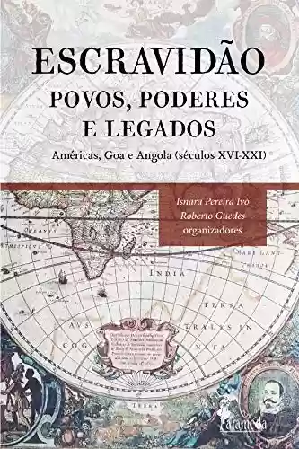 Livro Baixar: Escravidão: povos, poderes e legados : Américas, Goa e Angola (séculos XVI-XXI)