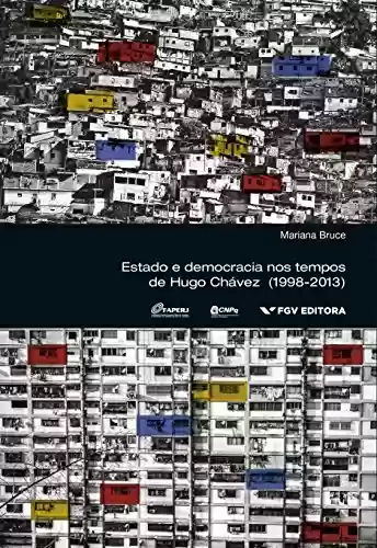 Livro Baixar: Estado e democracia nos tempos de Hugo Chávez (1998-2013)