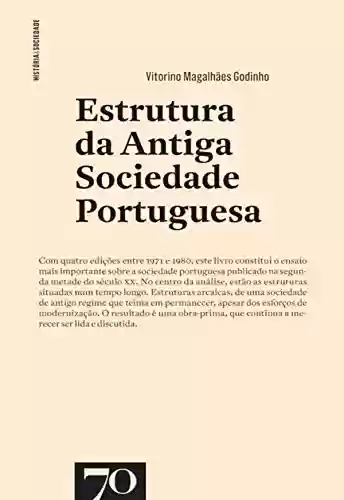 Estrutura da antiga sociedade portuguesa - Vitorino Magalhães Godinho