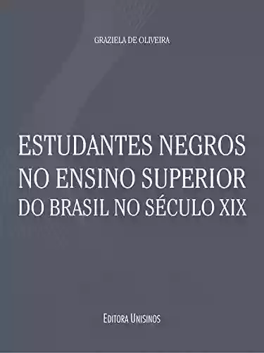Livro Baixar: Estudantes negros no ensino superior do Brasil no século XIX