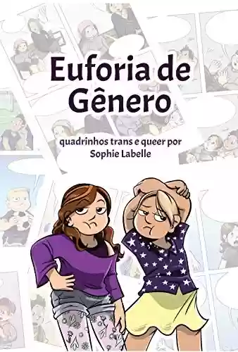 Euforia de Gênero: Quadrinhos trans e queer por Sophie Labelle - Sophie Labelle