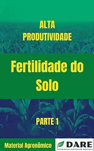 Livro Baixar: Fertilidade do Solo: O mais completo material sobre Fertilidade do Solo para alta produtividade.