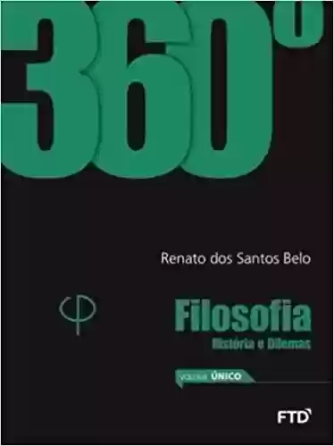 Filosofia Historia e Dilemas - Renato dos Santos Belo