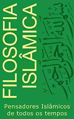 Livro Baixar: Filosofia Islâmica: Pensadores Islâmicos de todos os tempos (Filosofia de todas as cores)