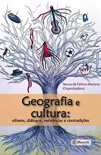 Livro Baixar: Geografia e cultura: olhares, diálogos, resistências e contradições